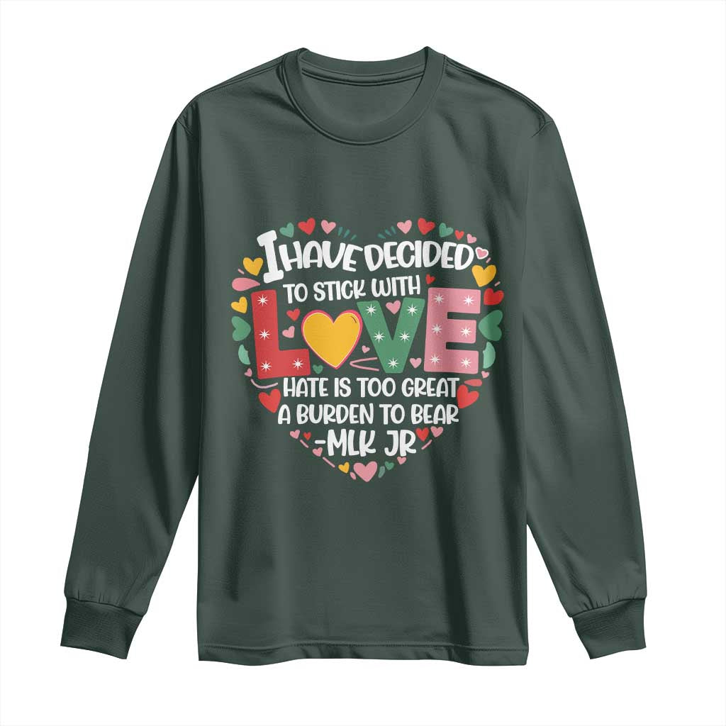 I Have Decided To Stick With Love Long Sleeve Shirt MLK Black History Month