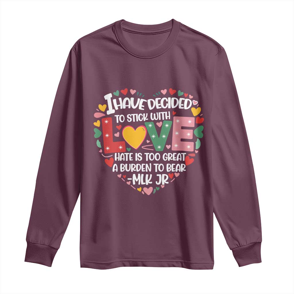 I Have Decided To Stick With Love Long Sleeve Shirt MLK Black History Month
