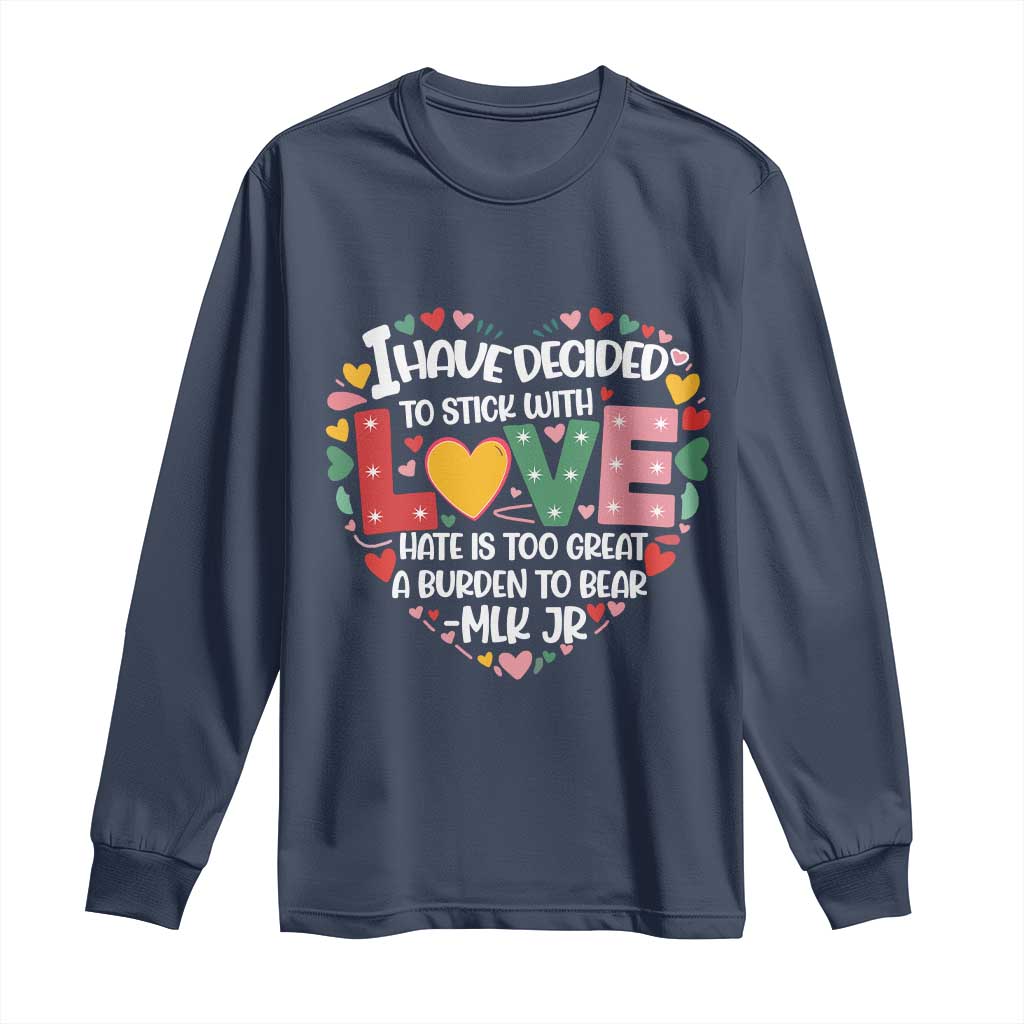 I Have Decided To Stick With Love Long Sleeve Shirt MLK Black History Month