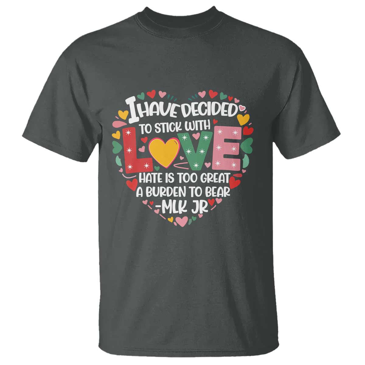 I Have Decided To Stick With Love T Shirt MLK Black History Month