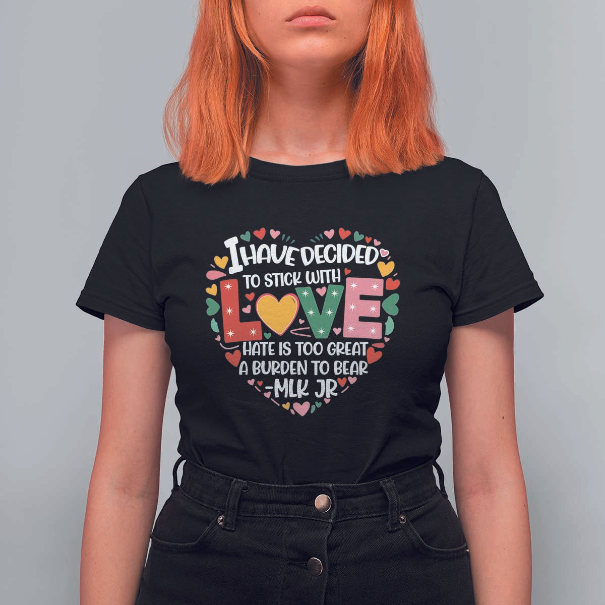 I Have Decided To Stick With Love T Shirt For Women MLK Black History Month