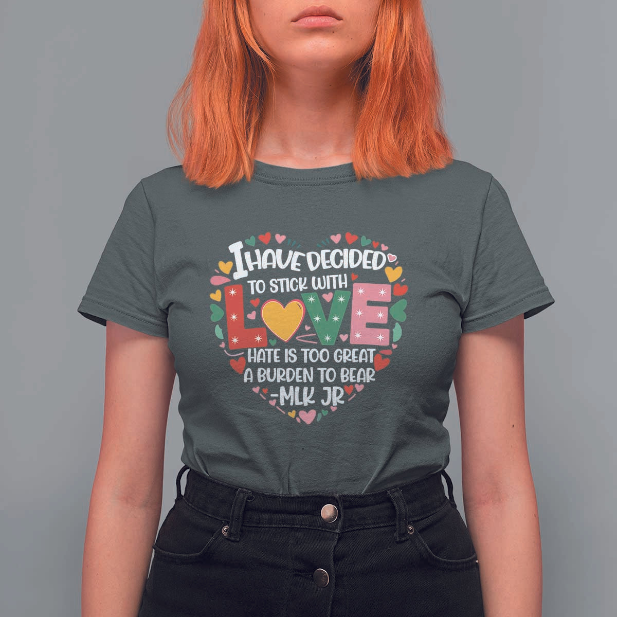 I Have Decided To Stick With Love T Shirt For Women MLK Black History Month