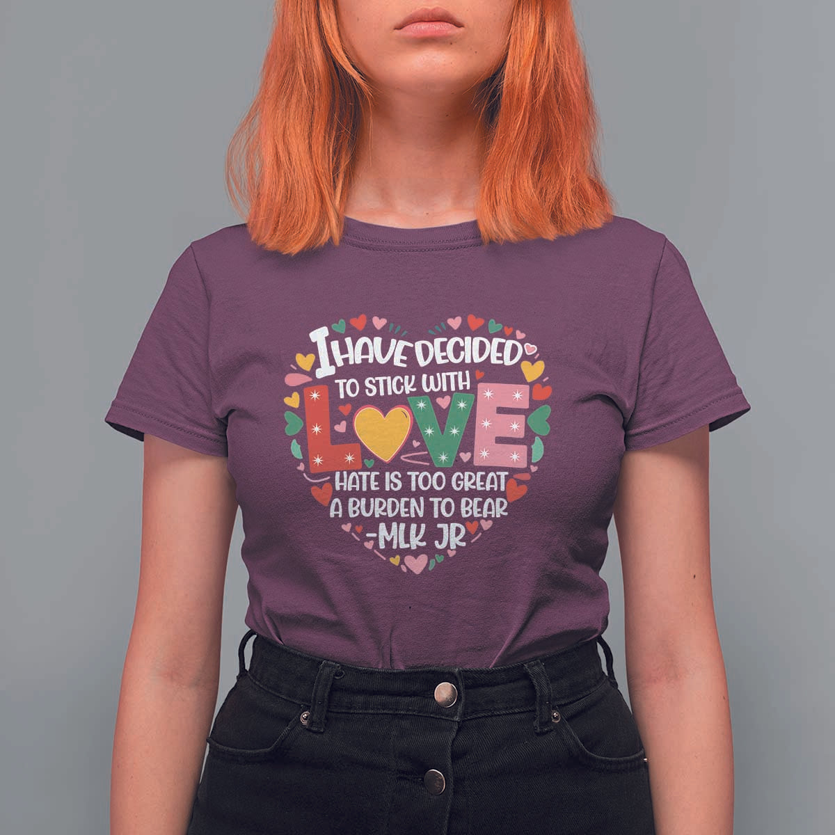 I Have Decided To Stick With Love T Shirt For Women MLK Black History Month