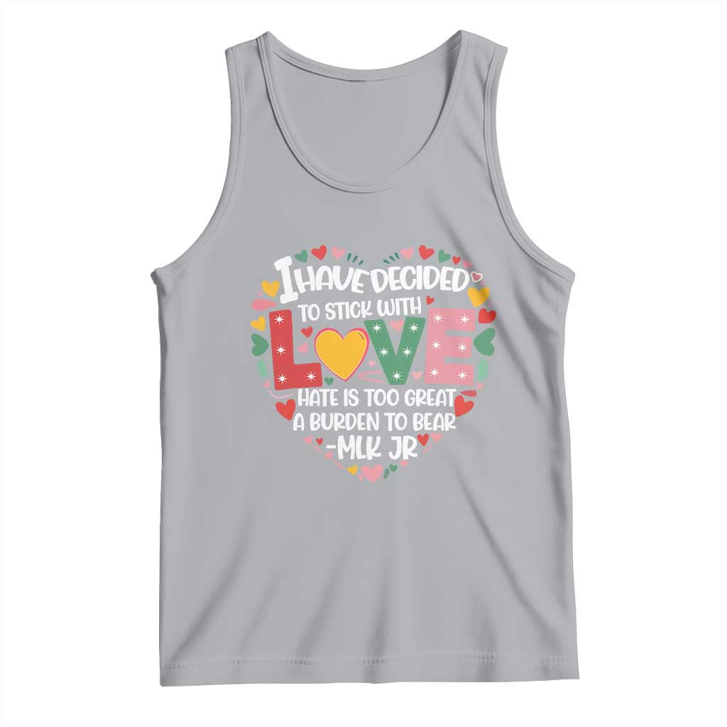 I Have Decided To Stick With Love Tank Top MLK Black History Month