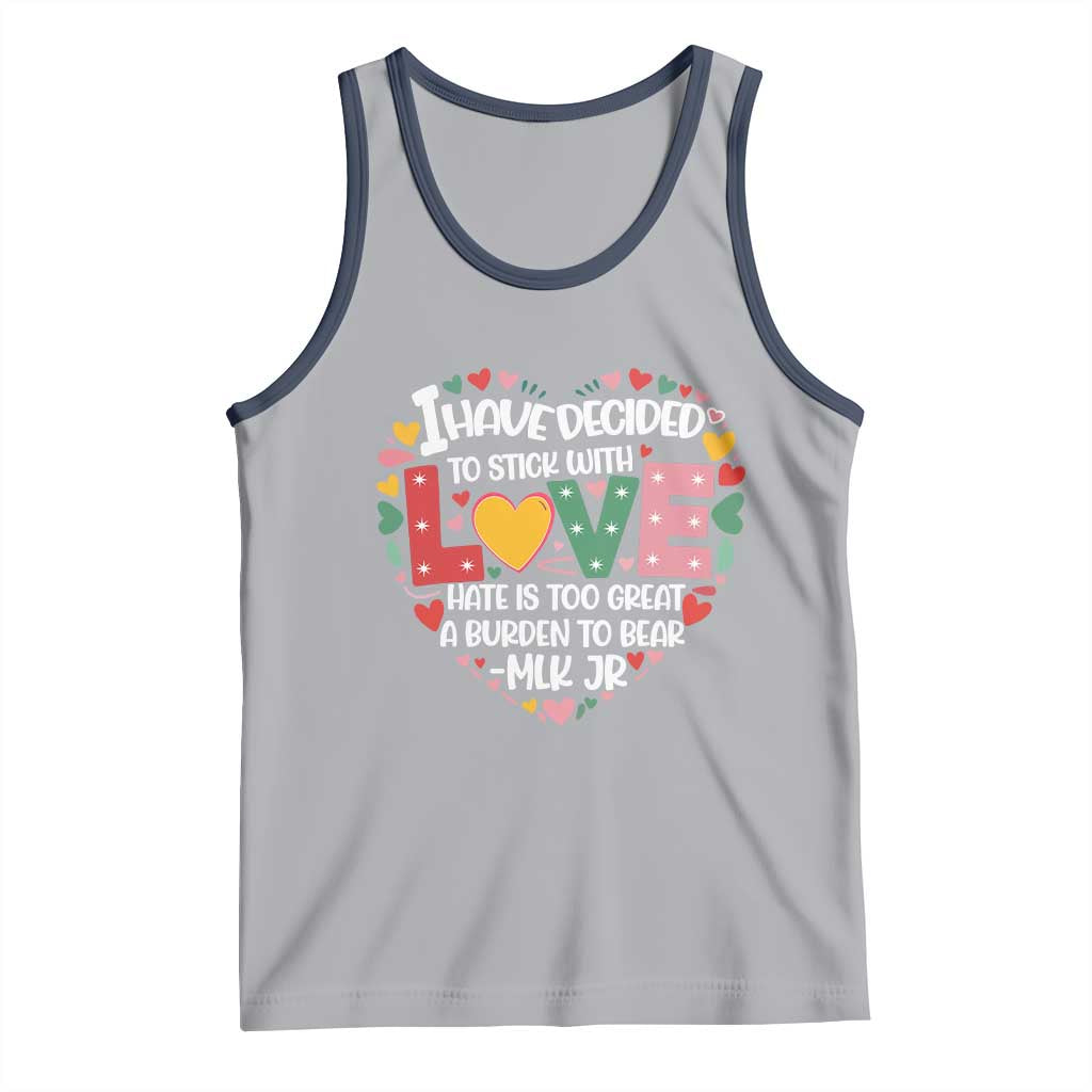 I Have Decided To Stick With Love Tank Top MLK Black History Month