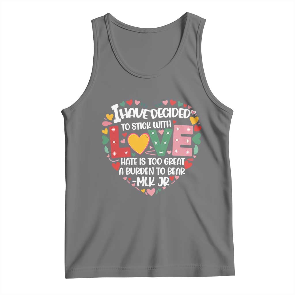 I Have Decided To Stick With Love Tank Top MLK Black History Month