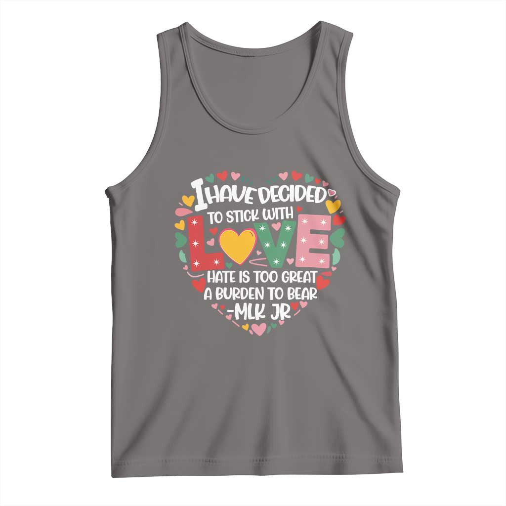 I Have Decided To Stick With Love Tank Top MLK Black History Month