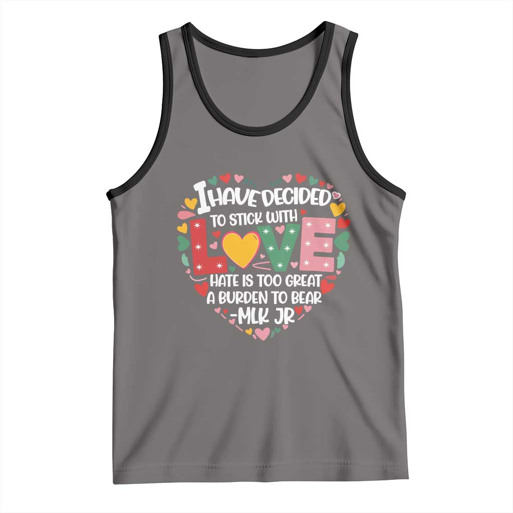 I Have Decided To Stick With Love Tank Top MLK Black History Month