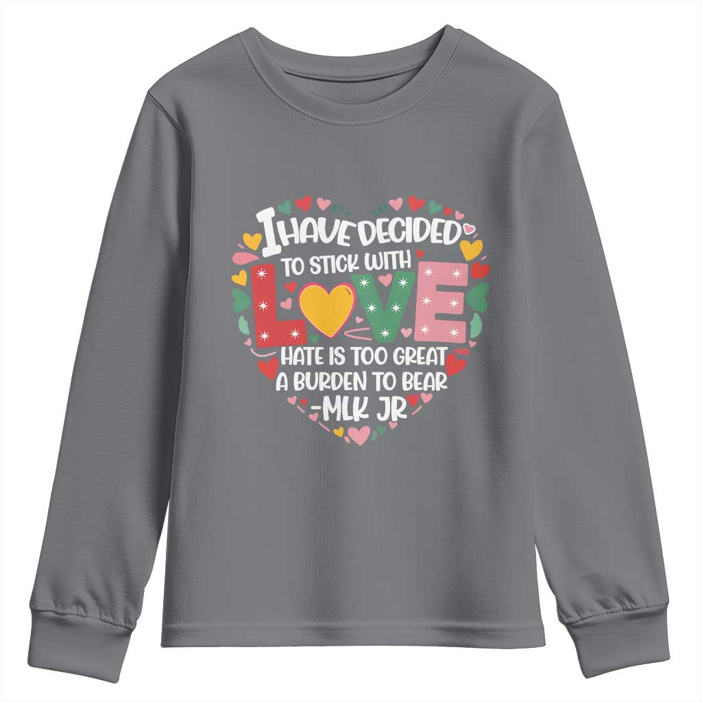 I Have Decided To Stick With Love Youth Sweatshirt MLK Black History Month