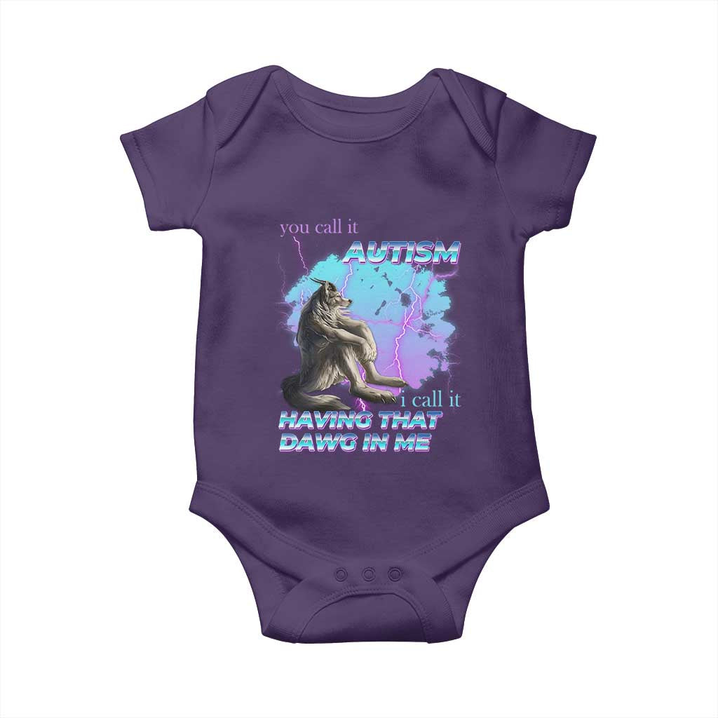 Funny Autistic Alpha Wolf Meme Baby Onesie You Call It Autism I Call It Having That Dawg In Me