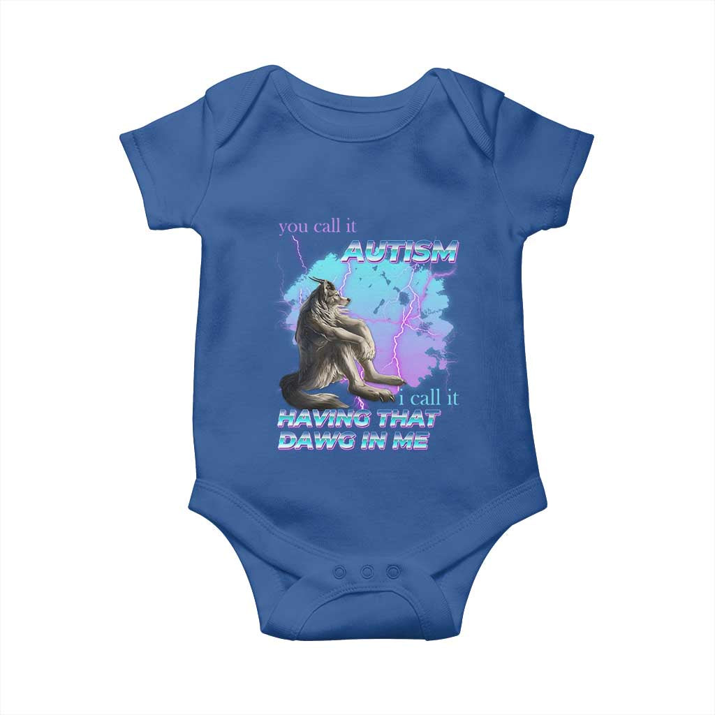 Funny Autistic Alpha Wolf Meme Baby Onesie You Call It Autism I Call It Having That Dawg In Me