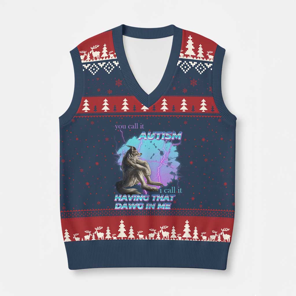 Funny Autistic Alpha Wolf Meme V-Neck Knit Sweater Vest You Call It Autism I Call It Having That Dawg In Me - Wonder Print Shop