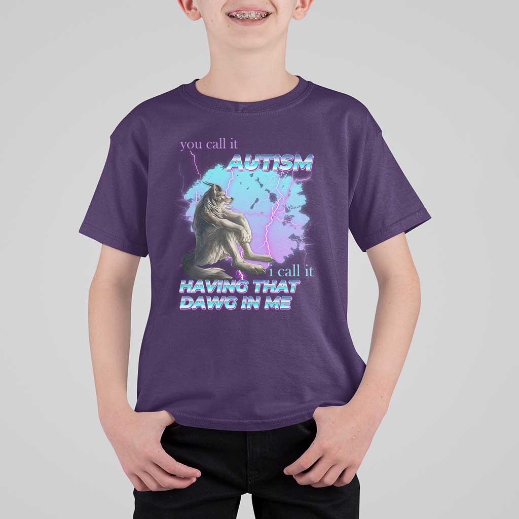 Funny Autistic Alpha Wolf Meme T Shirt For Kid You Call It Autism I Call It Having That Dawg In Me