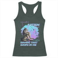 Funny Autistic Alpha Wolf Meme Racerback Tank Top You Call It Autism I Call It Having That Dawg In Me