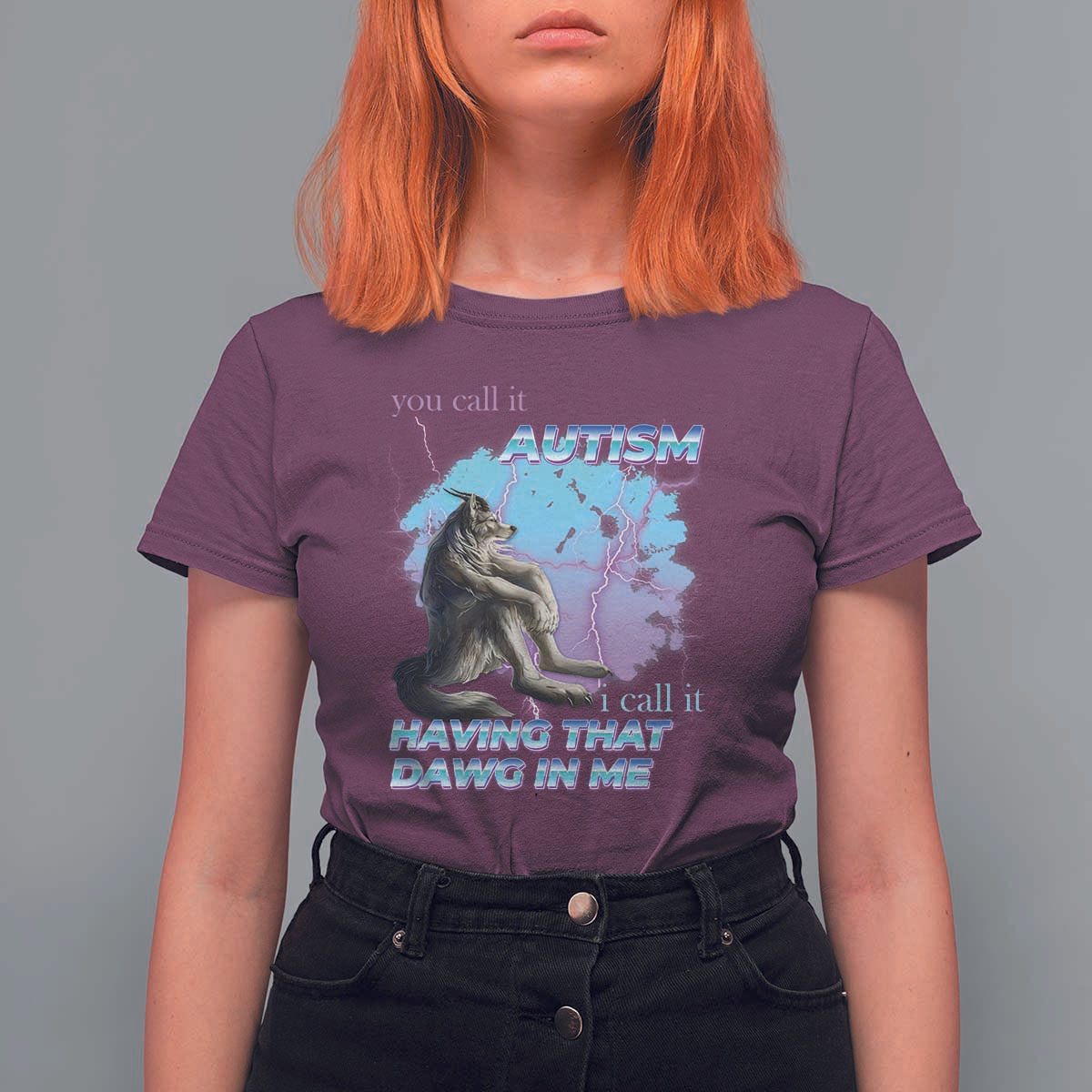 Funny Autistic Alpha Wolf Meme T Shirt For Women You Call It Autism I Call It Having That Dawg In Me