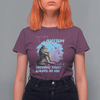 Funny Autistic Alpha Wolf Meme T Shirt For Women You Call It Autism I Call It Having That Dawg In Me