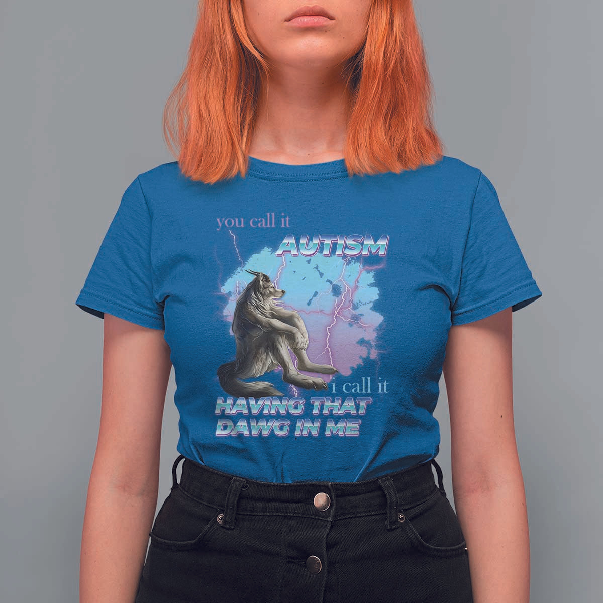Funny Autistic Alpha Wolf Meme T Shirt For Women You Call It Autism I Call It Having That Dawg In Me