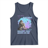 Funny Autistic Alpha Wolf Meme Tank Top You Call It Autism I Call It Having That Dawg In Me