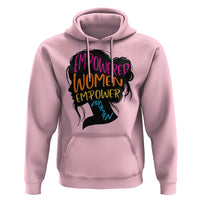Empowered Women Empower Women Hoodie