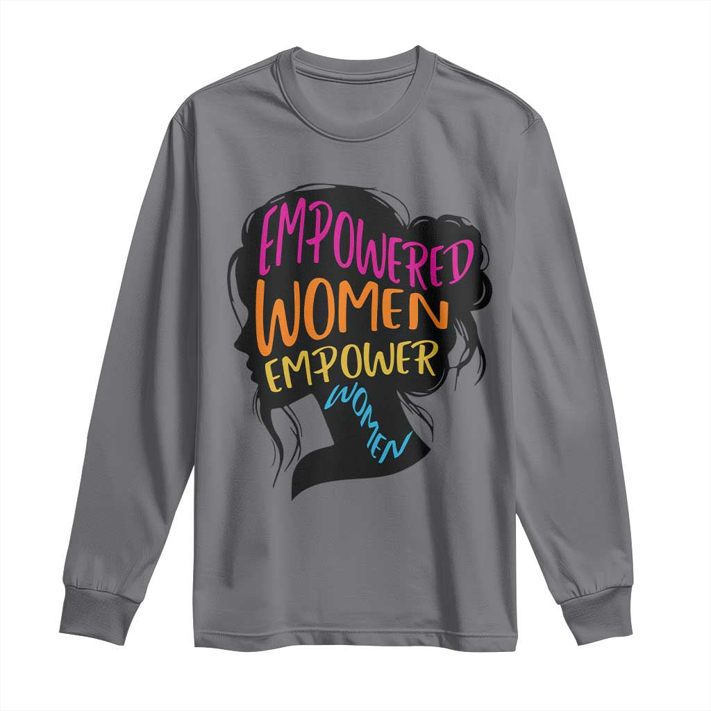 Empowered Women Empower Women Long Sleeve Shirt