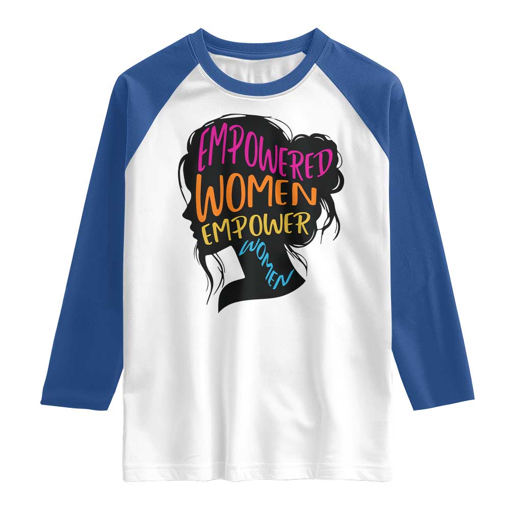 Empowered Women Empower Women Raglan Shirt