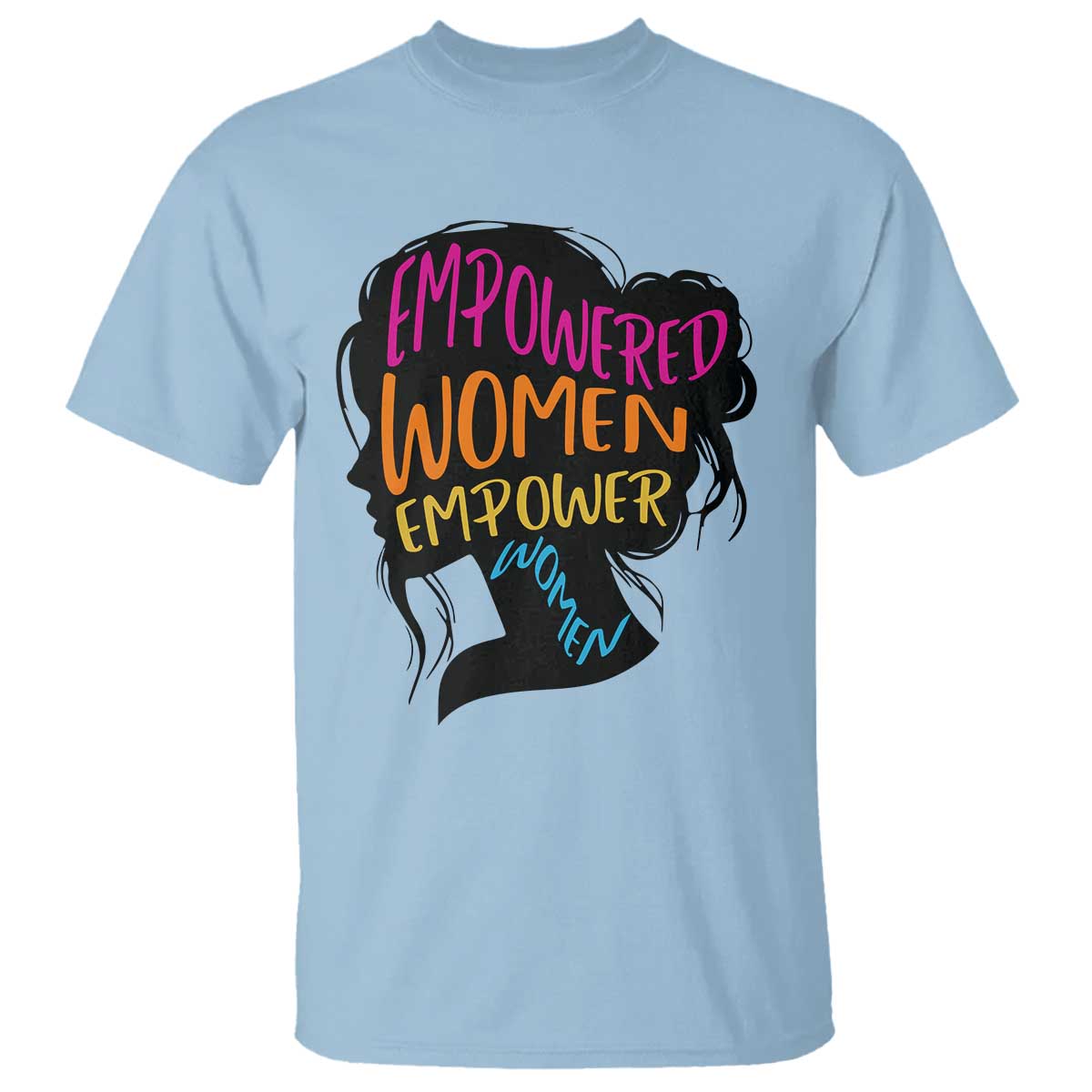 Empowered Women Empower Women T Shirt