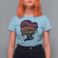Empowered Women Empower Women T Shirt For Women