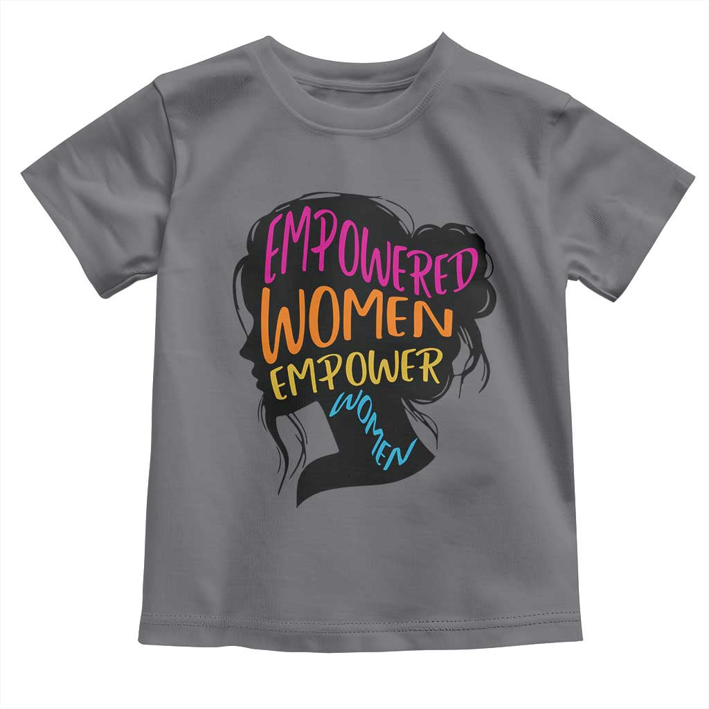Empowered Women Empower Women Toddler T Shirt