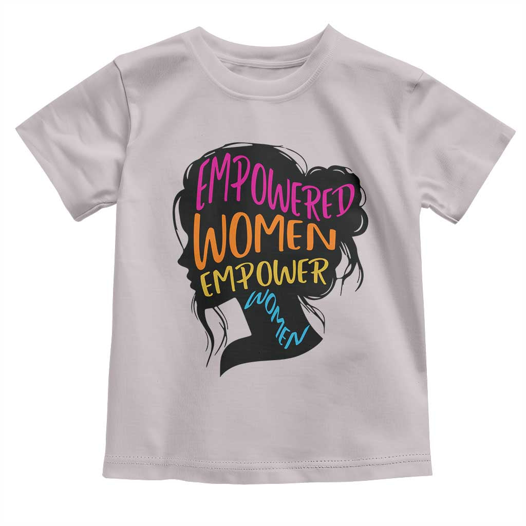 Empowered Women Empower Women Toddler T Shirt