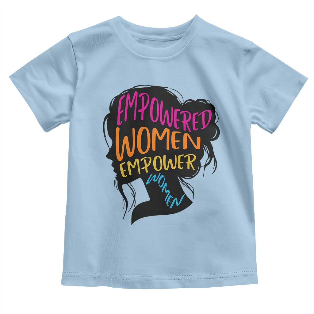 Empowered Women Empower Women Toddler T Shirt