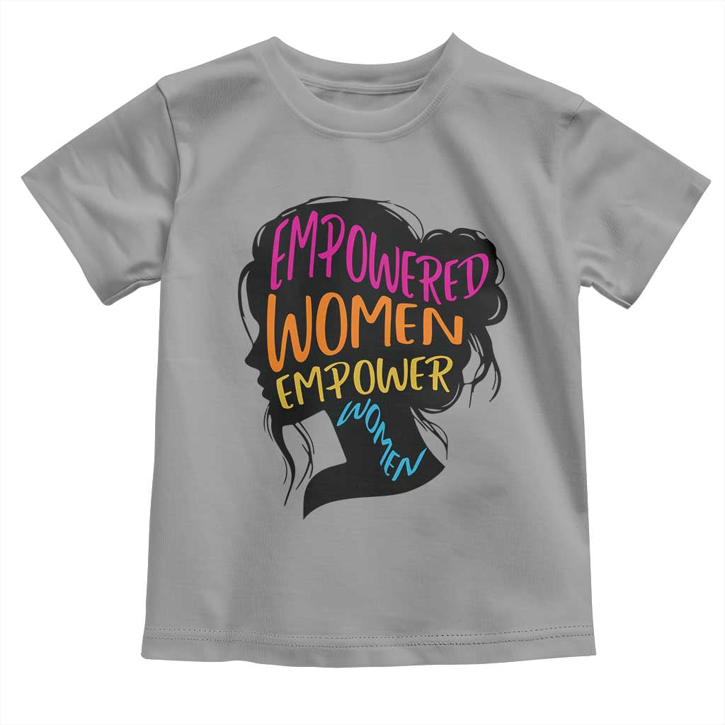 Empowered Women Empower Women Toddler T Shirt