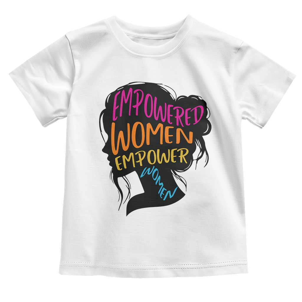 Empowered Women Empower Women Toddler T Shirt
