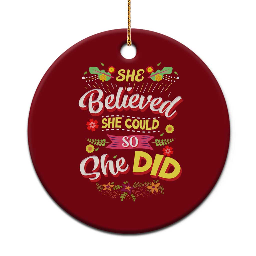 She Believed She Could So She Did Ceramic Ornament - Wonder Print Shop