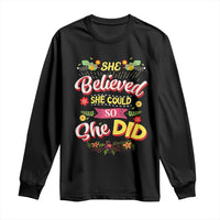 She Believed She Could So She Did Long Sleeve Shirt