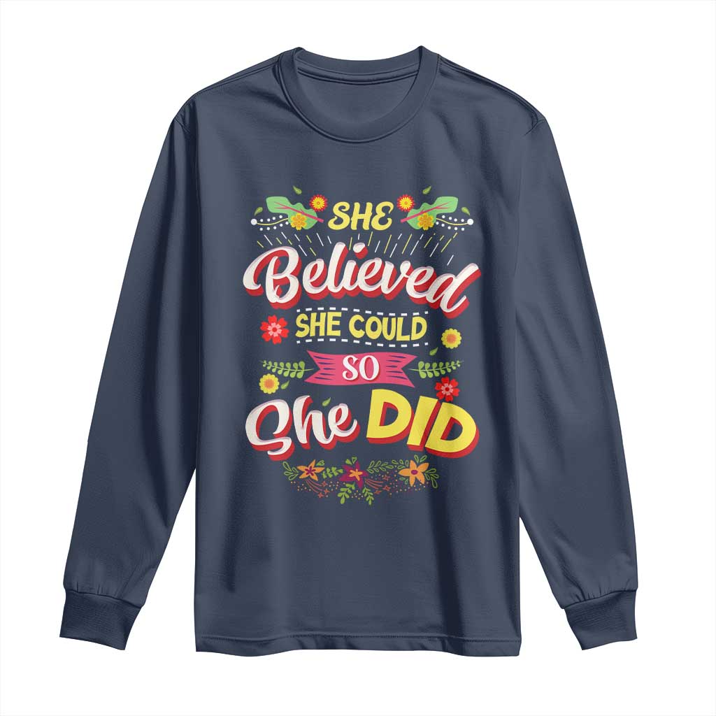 She Believed She Could So She Did Long Sleeve Shirt
