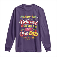 She Believed She Could So She Did Long Sleeve Shirt