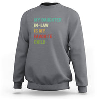 Daughter In Law Sweatshirt My Daughter In Law Is My Favorite Child Funny Family Humor - Wonder Print Shop