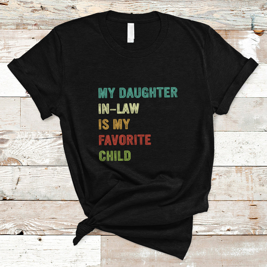 Daughter In Law T Shirt My Daughter In Law Is My Favorite Child Funny Family Humor - Wonder Print Shop