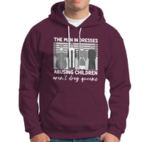 Funny Drag Queen Hoodie The Men In Dresses Abusing Children Aren't Drag Queens - Wonder Print Shop