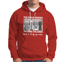Funny Drag Queen Hoodie The Men In Dresses Abusing Children Aren't Drag Queens - Wonder Print Shop