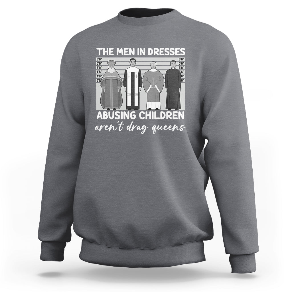 Funny Drag Queen Sweatshirt The Men In Dresses Abusing Children Aren't Drag Queens - Wonder Print Shop