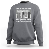 Funny Drag Queen Sweatshirt The Men In Dresses Abusing Children Aren't Drag Queens - Wonder Print Shop
