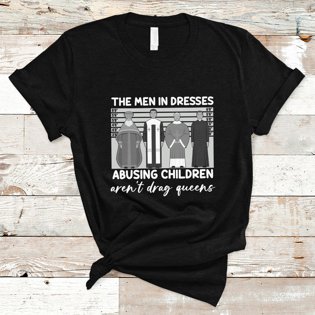 Funny Drag Queen T Shirt The Men In Dresses Abusing Children Aren't Drag Queens - Wonder Print Shop
