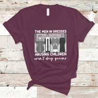 Funny Drag Queen T Shirt The Men In Dresses Abusing Children Aren't Drag Queens - Wonder Print Shop