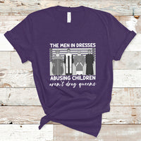 Funny Drag Queen T Shirt The Men In Dresses Abusing Children Aren't Drag Queens - Wonder Print Shop