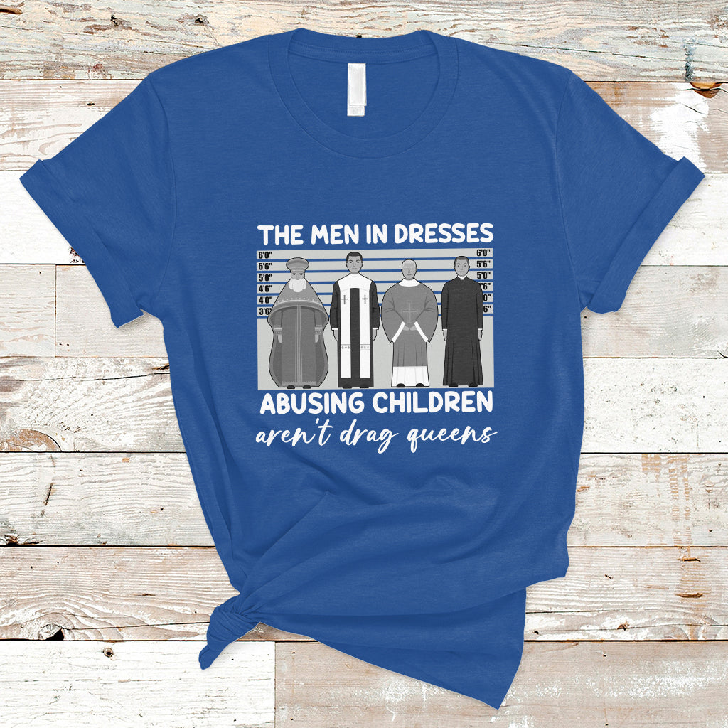 Funny Drag Queen T Shirt The Men In Dresses Abusing Children Aren't Drag Queens - Wonder Print Shop