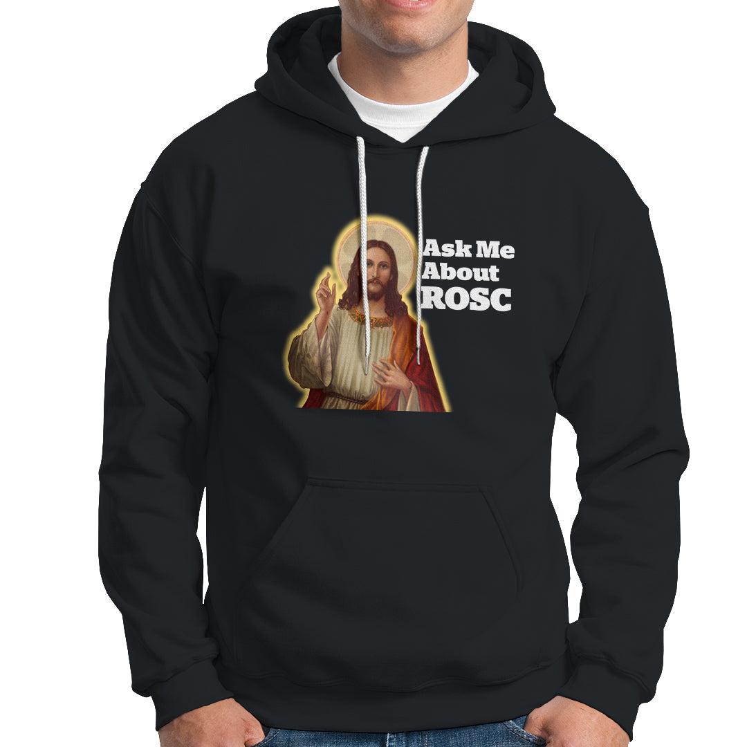 Funny Jesus Hoodie Ask Me About ROSC Funny Best ROSC Ever Jesus CPR Nurse Nursing Doctor Surgeon - Wonder Print Shop