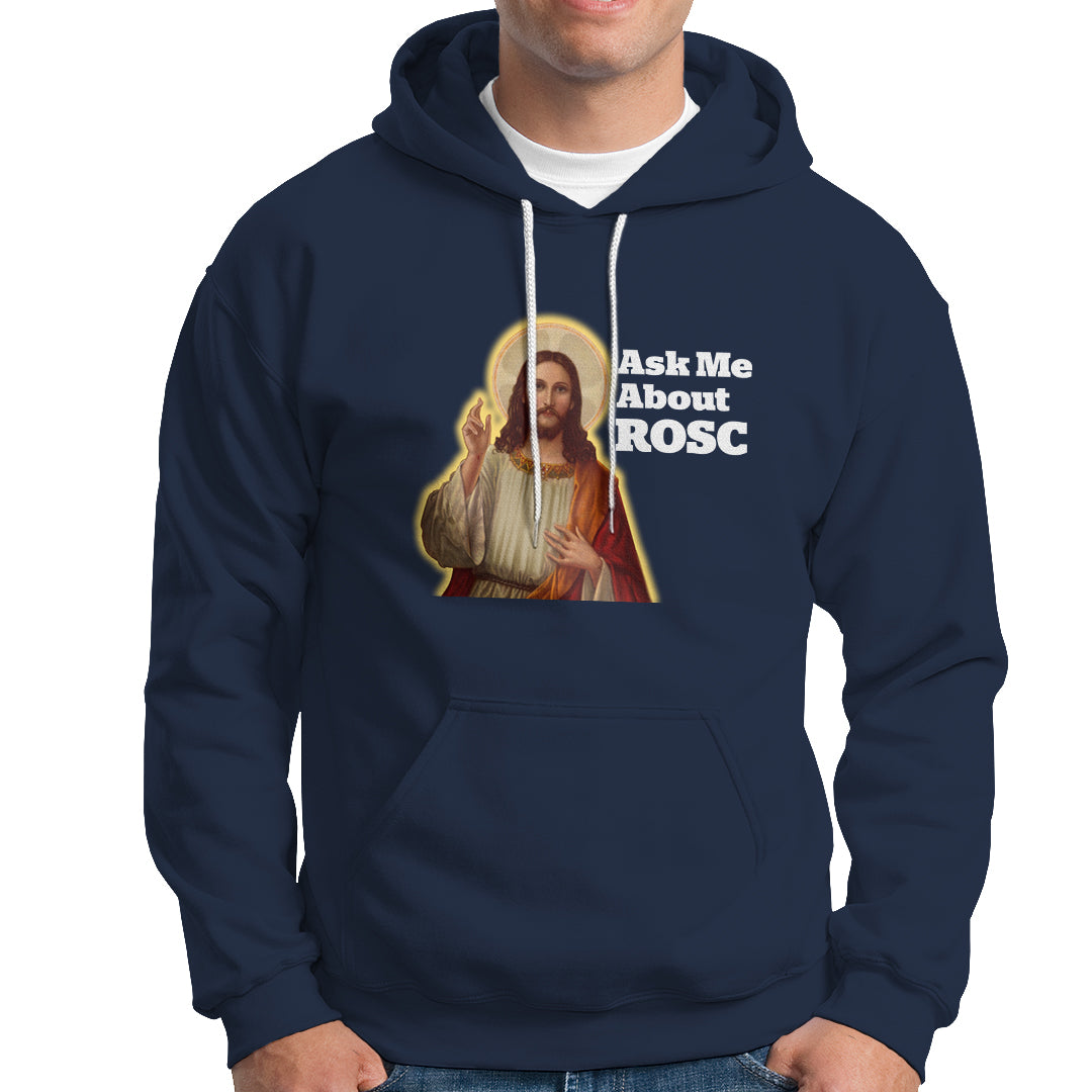 Funny Jesus Hoodie Ask Me About ROSC Funny Best ROSC Ever Jesus CPR Nurse Nursing Doctor Surgeon - Wonder Print Shop