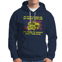 Bus Driver Hoodie My Foot's Gonna Be So Far Up Your Ass Angry Bus Driver - Wonder Print Shop