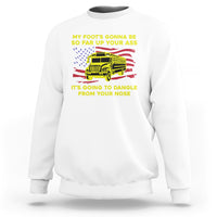 Bus Driver Sweatshirt My Foot's Gonna Be So Far Up Your Ass Angry Bus Driver - Wonder Print Shop
